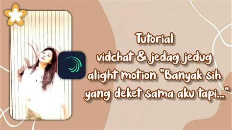 Tutorial Vidchat Jedag Jedug Alight Motion Pake Lagu Banyak Sih