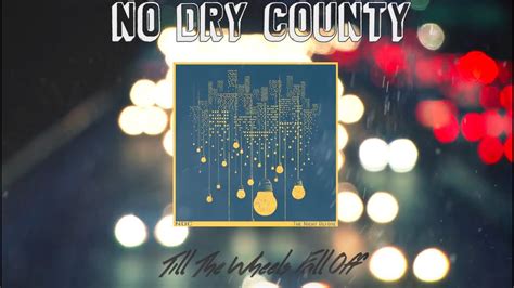 No Dry County Till The Wheels Fall Off Official Lyric Video Youtube