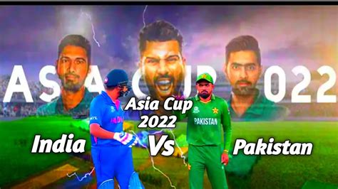 Ind Vs Pak Asia Cup 2022 Status India Vs Pakistan Asia Cup 2022 Youtube