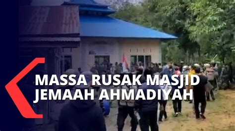 Geruduk Jemaah Ahmadiyah Di Sintang Kalbar Ratusan Massa Rusak Masjid