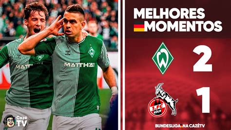 VIRA VIRA DO WERDER WERDER BREMEN 2 X 1 COLÔNIA MELHORES MOMENTOS