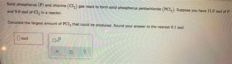 Solved Solid Phosphorus P And Chlorine Cl2 Gas React To Chegg