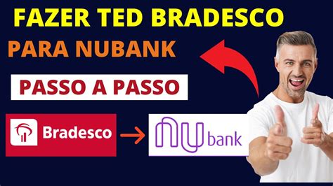 FAZER TED BRADESCO PARA NUBANK PASSO A PASSO YouTube