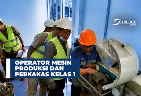 Operator Mesin Produksi Dan Perkakas Synergy Solusi Group