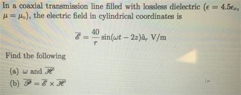 Solved In A Coaxial Transmission Line Filled With Lossless Chegg