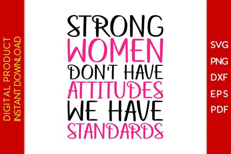 Strong Women Dont Have Attitudes They Have Standards Svg Png Pdf File So Fontsy