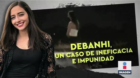 Feminicidio Debanhi Escobar Un Caso De Ineficacia E Impunidad