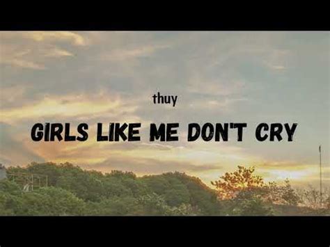 Lyrics Girls Like Me Don T Cry Thuy Youtube