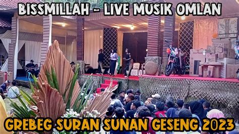 BISMILLAH LIVE MUSIK OMLAN GREBEG SURAN SUNAN GESENG 2023 YouTube