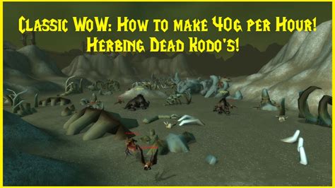 Classic Wow How To Make 40g Per Hour Herbing Dead Kodos Youtube