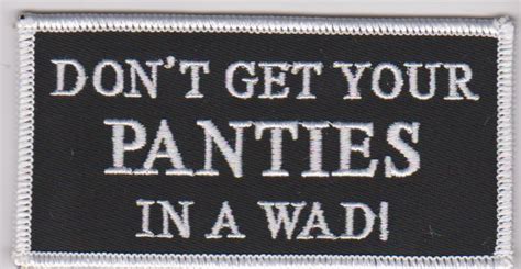 DONT GET YOUR PANTIES IN A WAD Eagle S Talon