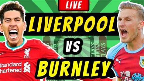 Liverpool Vs Burnley Live Streaming Premier League Football