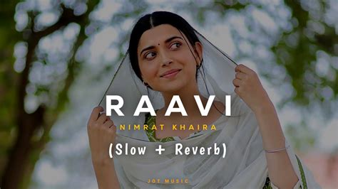 Nimrat Khaira Raavi Slow Reverb Nimrat Khaira New Song New