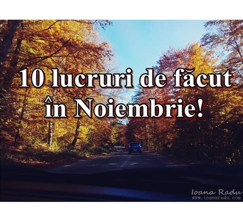 lucruri de facut  noiembrie ioana radu