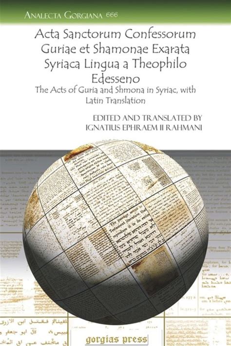 Acta Sanctorum Confessorum Guriae Et Shamonae Exarata Syriaca Lingua A