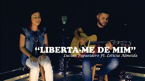 Liberta Me De Mim Luma Elp Dio Cover Lucian Papassidero Ft Leticia