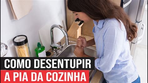 Como Desentupir A Pia Da Cozinha YouTube