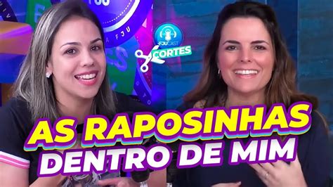 As Raposinhas Dentro De Mim Fjucast Cortes Podcast Fju Youtube