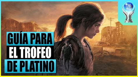 The Last Of Us Parte I Remake Consigue El Platino Muy Muy R Pido Con