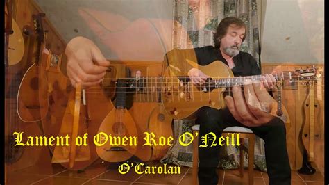 Lament Of Owen Roe O Neill O Carolan Youtube