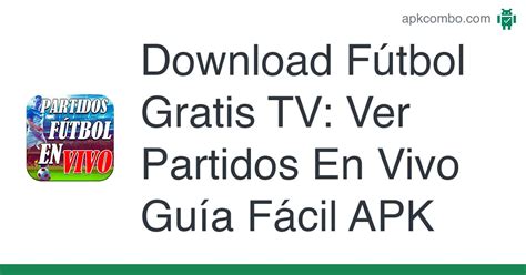 Fútbol Gratis Tv Ver Partidos En Vivo Guía Fácil Apk Android App