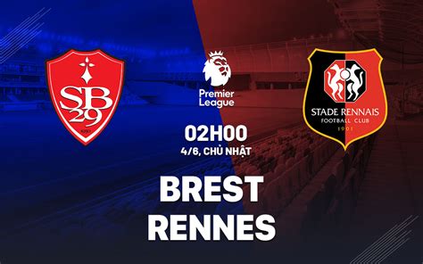 Nh N Nh B Ng D O N Brest Vs Rennes V Qg Ph P H M Nay