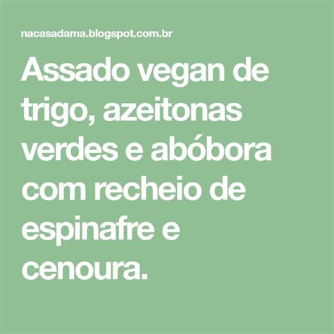 Assado vegan de trigo azeitonas verdes e abóbora recheio de