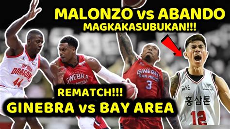 Malonzo Vs Abando Magkakasubukan Ginebra Vs Bay Area Dragons Rematch