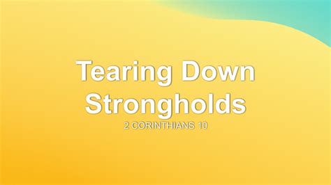 Tearing Down Strongholds Sermon By Sermon Research Assistant