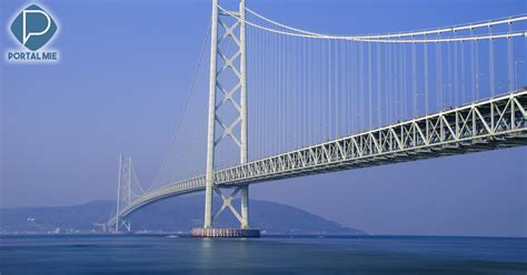 Akashi Kaikyo A Ponte Suspensa Mais Longa Do Mundo Portal Mie