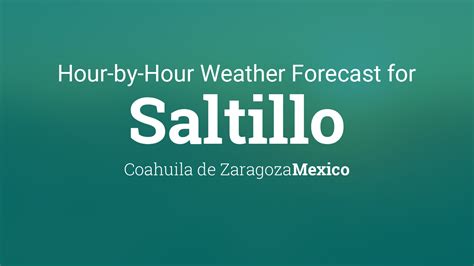 Hourly forecast for Saltillo, Coahuila de Zaragoza, Mexico