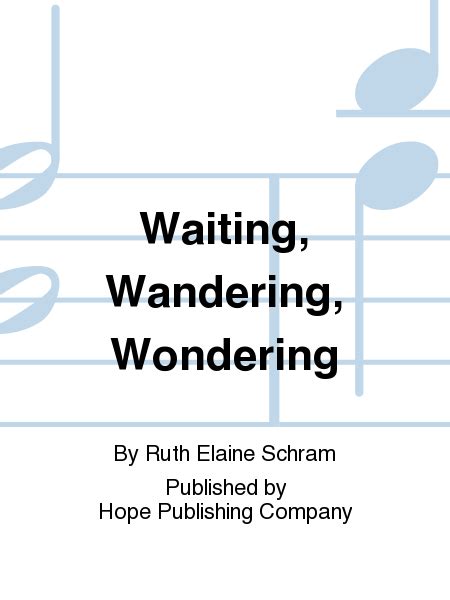 Waiting Wandering Wondering By Ruth Elaine Schram 2 Part Sheet