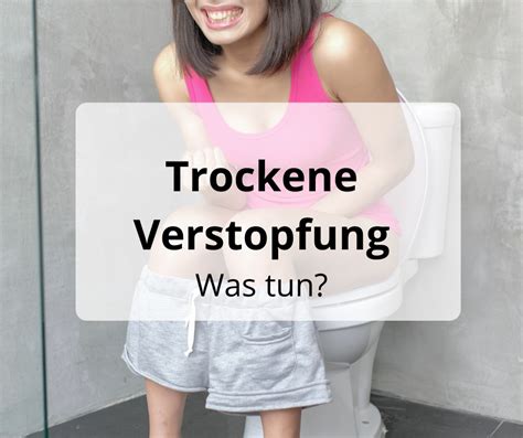 Trockene Verstopfung Was Tun Typgerechte Ern Hrungsberatung