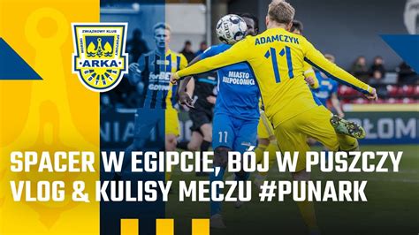 Puszcza Niepo Omice Arka Gdynia Kulisy Meczu Youtube