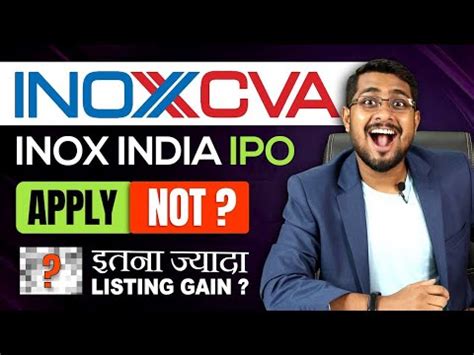 Inox India Ipo Review Kitna Listing Gain Milega Inoxcva Apply Or Not