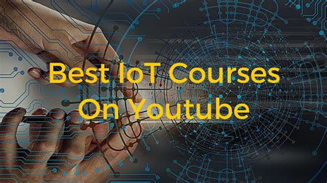 Best Iot Courses On Youtube Youtube Channels For Iot Cse Academy