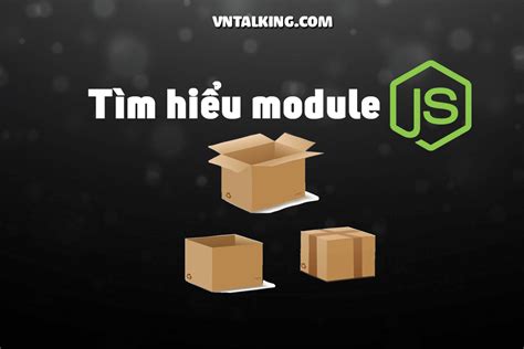 Node Js Module L G C Ch T O V S D Ng Module Trong Nodejs Vntalking