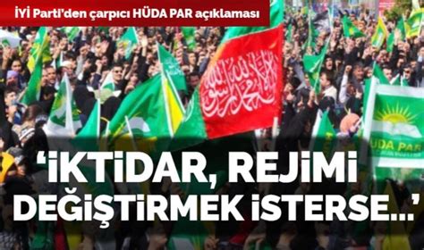 İYİ Partiden HÜDA PAR açıklaması İktidar rejimi değiştirmek isterse