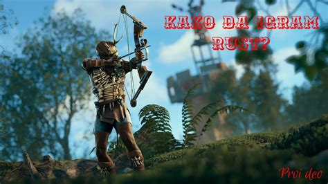 Kako Se Igra Rust Rust Tutorial Za Pocetnike Prvi Deo Youtube