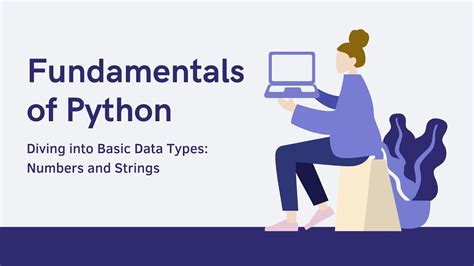 Fundamentals Of Python 2 Diving Into Basic Data Types Numbers And Strings Youtube