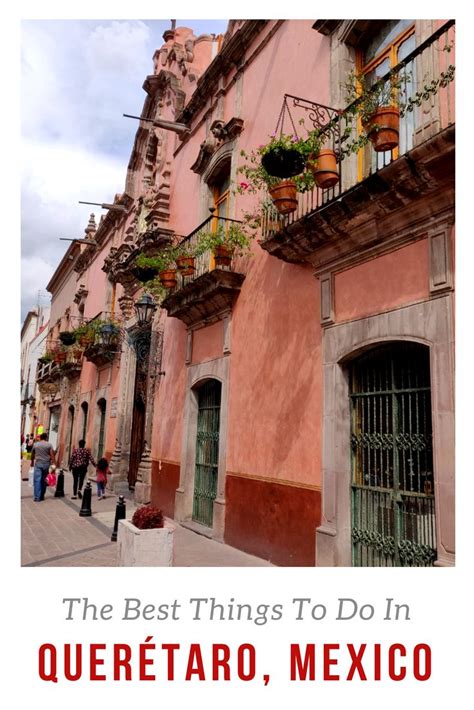 Best Things To Do In Queretaro Mexico Travel Guide South America