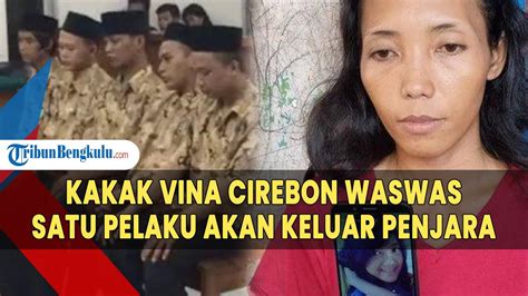 Waswas Kakak Vina Cirebon Gelagapan Tau Satu Pelaku Akan Keluar