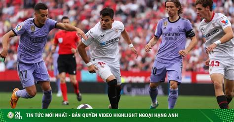 Video B Ng Sevilla Real Madrid Ng C D Ng N T Ng C P Ng I