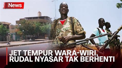 Sudan Makin Ganas Warga Sipil Tewas Dalam Perang Saudara Youtube