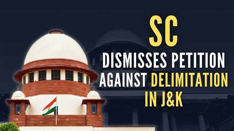 Sc Dismisses Petition Challenging Proposed Delimitation In Jandk