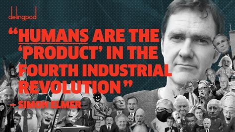 We Are The ‘products Of The Fourth Industrial Revolution Simon Elmer