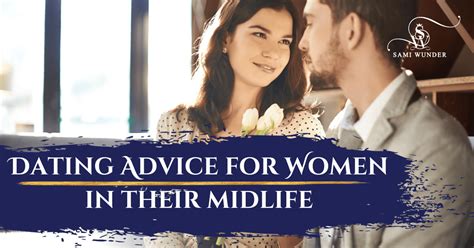 Dating Advice For Women In Their Midlife Sami Wunder