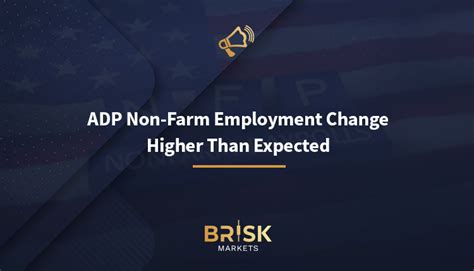 ADP Non Farm Employment Change Higher Than Expected Brisk Markets Blog