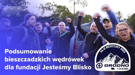 PODSUMOWANIE GRODNO Rajd Bieszczady 2023 Fundacja Jesteśmy Blisko