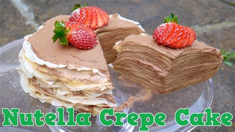 Nutella Crepe Cake Recipe Yum It Youtube